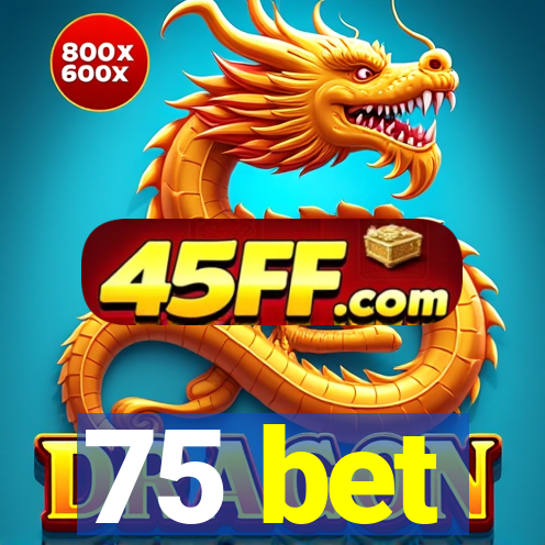 75 bet